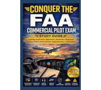 Conquer the FAA Commercial Pilot Exam: Study Guide Covering Certification, Regulations, Aeronautics, Navigation, Airspace, Airports, Radio, Weather, Night Operations, and Emergency Procedures