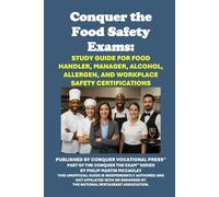 Conquer the Food Safety Exams: Study Guide for Food Handler, Manager, Alcohol, Allergen, and Workplace Safety Certifications (Restaurant Workers Study Guides)
