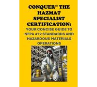Conquer the HAZMAT Specialist Certification: Your Concise Guide to NFPA 472 Standards and Hazardous Materials Operations (Public Safety Exams)