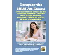 Conquer the HESI A2 Exam: Study Guide for the Nursing School Admission Assessment Covering Math, Reading, Grammar, Vocabulary, Chemistry, Biology, Anatomy, and Physiology (Healthcare Exams)