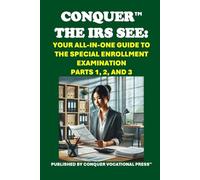 Conquer the IRS SEE: Your All-in-One Guide to the Special Enrollment Examination Parts 1, 2, and 3 (Business Guides)