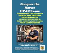 Conquer the Master HVAC Exam: Comprehensive Advanced Study Guide for Warm Air Heating, Ventilation Systems, Air Conditioning Systems, Ducts, Chimneys, ... and Refrigerants (Skilled Trades Exams)