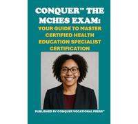 Conquer the MCHES Exam: Your Guide to Master Certified Health Education Specialist Certification (Healthcare Exams)