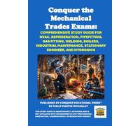 Conquer the Mechanical Trades Exams: Comprehensive Study Guide for HVAC, Refrigeration, Pipefitting, Hydronics, Gas Fitting, Boilers, Welding, ... Stationary Engineer (Skilled Trades Exams)