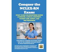 Conquer the NCLEX-RN Exam: Study Guide for Registered Nurse Licensure, Clinical Judgment, Patient Care, Safety, and Test Readiness (Healthcare Exams)