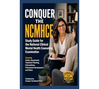 Conquer the NCMHCE: Study Guide for the National Clinical Mental Health Counseling Examination Covering Intake, Assessment, Treatment Planning, ... and Ethics (Counseling and Social Work Exams)