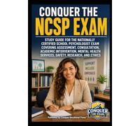 Conquer the NCSP Exam: Study Guide for the Nationally Certified School Psychologist Exam Covering Assessment, Consultation, Academic Intervention, ... and Ethics (Counseling and Social Work Exams)