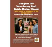 Conquer the New Jersey Real Estate Broker Exam: Your Guide to Licensing in the Garden State: Covers Brokerage Operations, Ethics, and Real Estate Law