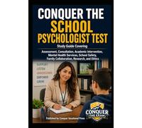 Conquer the School Psychologist Test: Study Guide Covering Assessment, Consultation, Academic Intervention, Mental Health Services, School Safety, ... and Ethics (Counseling and Social Work Exams)