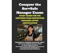 Conquer the ServSafe Manager Exam: Study Guide for the Certified Food Protection Manager (CFPM) Certification (Restaurant Workers Study Guides)