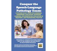 Conquer the Speech-Language Pathology Exam: A Focused Study Guide for Screening, Assessment, Evaluation, Diagnosis, Planning, Implementation, ... and Professional Practice (Healthcare Exams)