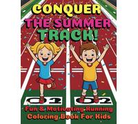 Conquer the Summer Track! Fun and Motivating Running Coloring Book for Kids: Featuring 45 Pages of Inspiring Races and Athletic Scenes to Encourage Children
