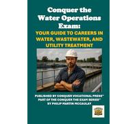 Conquer the Water Operations Exam: Your Guide to Careers in Water, Wastewater, and Utility Treatment (Skilled Trades Exams)