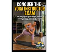 Conquer the Yoga Instructor Exam: Study Guide Covering Teaching Methods, Sequencing, Anatomy, Meditation, Pranayama, Yoga Philosophy, Ethics, and ... the Fitness Certification Exam Series)