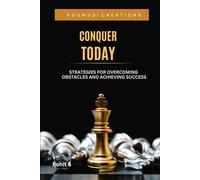Conquer Today - Daily Motivation for Entrepreneurs: Strategies for overcoming obstacles and achieving success