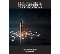 Conquer Your Cybersecurity Certifications: The Bullet Point Approach