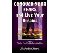 Conquer Your Fears And Live Your Dreams: Volume 1