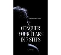 Conquer Your Fears In 7 Steps (ebook)