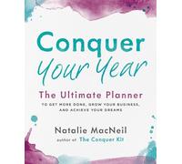 Conquer Your Year: The Ultimate Planner to Get More Done, Grow Your Business, and Achieve Your Dreams: 2 (The Conquer Series)
