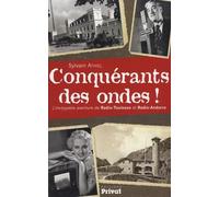 Conquérants des ondes !: L'incroyable histoire de Radio-Toulouse et Radio-Andorre: 0