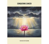 Conquering Cancer: The First Step To Victory
