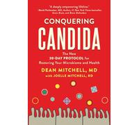 Conquering Candida: The New 30-Day Protocol for Restoring Your Microbiome and Health