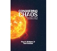 Conquering Chaos: How to lead in a time of extraordinary change
