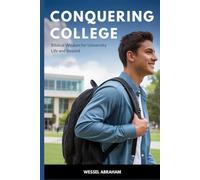 CONQUERING COLLEGE: Biblical Wisdom for University Life and Beyond