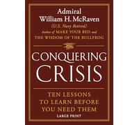 Conquering Crisis: Ten Lessons to Learn Before You Need Them