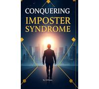 Conquering Imposter Syndrome for First-Gen Professionals: Practical Strategies for First in Family Professional to Own Their Success