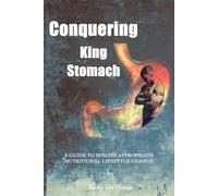 Conquering King Stomach: A Guide to Species Appropriate Nutritional Lifestyle Change