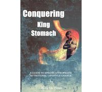 Conquering King Stomach: A Guide to Species Appropriate Nutritional Lifestyle Change (International Premium Version)