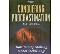Conquering Procrastination: How To Stop Stalling & Start Achieving!; 6 Audio Cassettes and The Habits Of Producers: Exercises In Getting Results Booklet, By Neil Fiore, Ph.D.