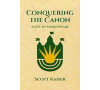 Conquering the Canon: A Life in Shakespeare