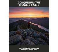 Conquering The Granite State: Life Lessons From Climbing New Hampshire'S Highest Peaks