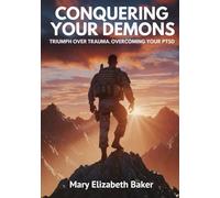 Conquering Your Demons: Triumph Over Trauma Overcoming Your PTSD