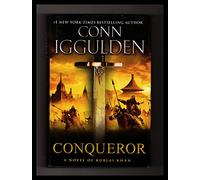 Conqueror: A Novel of Kublai Khan (The Conqueror Series, 5)