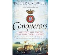 Conquerors: How Portugal Forged the First Global Impire