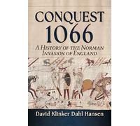 Conquest 1066: A History of the Norman Invasion of England