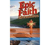 Conquest and Covenant (Epic Faith Adventures)