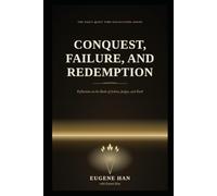 Conquest, Failure, and Redemption: Reflections on the Books of Joshua, Judges, and Ruth: 5 (The Daily Quiet Time Reflections Series)