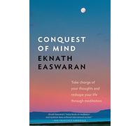 Conquest of Mind: Take Charge of Your Thoughts and Reshape Your Life Through Meditation: 3 (Essential Easwaran Library)
