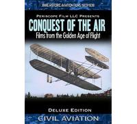 Conquest of the Air Historic Films from the Golden Age of Flight