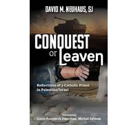 Conquest or Leaven: Reflections of a Catholic Priest in Palestine/Israel