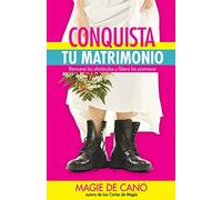 Conquista tu Matrimonio: Remueve los obstáculos y libera las promesas