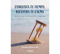 Conquista tu tiempo, recupera tu calma: 01 (No ficción)