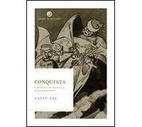 Conquista: Una nueva historia del mundo moderno: 1 (Libros de Historia)