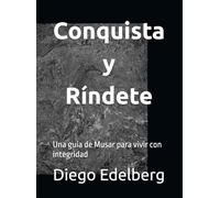 Conquista y Ríndete: Una guía de Musar para vivir con integridad