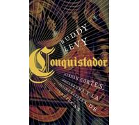 Conquistador: Hernán Cortés, Moctezuma y la última batalla de los aztecas (Historia)