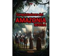 Conquistadores Del Amazonia (ebook)